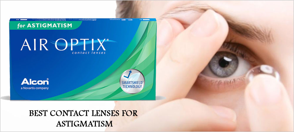Best Contact Lenses For Astigmatism – Air Optix For Astigmatism